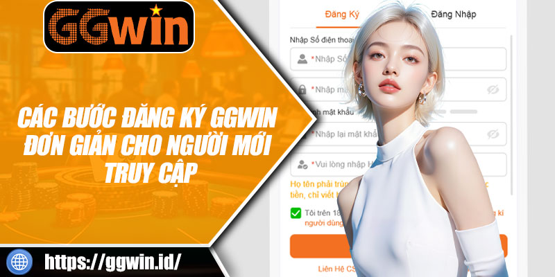 Các Bước Đăng Ký GGWIN Đơn Giản Cho Người Mới Truy Cập