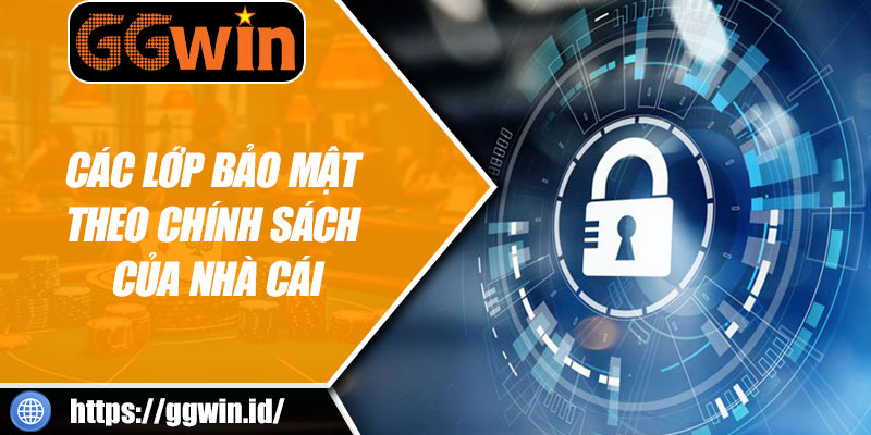 Các Lớp Bảo Mật Theo Chính Sách Của Nhà Cái