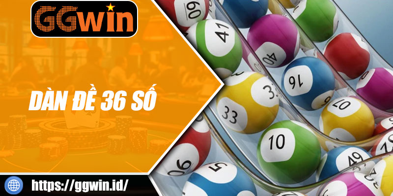 Dàn Đề 36 Số