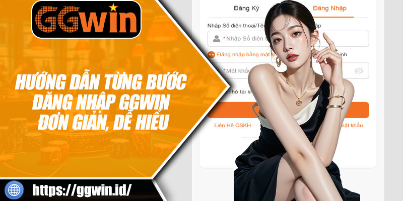 Hướng Dẫn Từng Bước Đăng Nhập GGWIN Đơn Giản, Dễ Hiểu