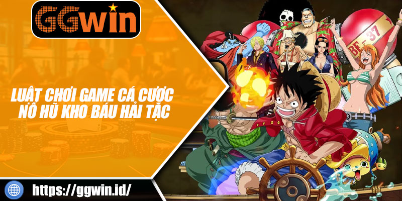 Luật Chơi Game Cá Cược Nổ Hũ Kho Báu Hải Tặc