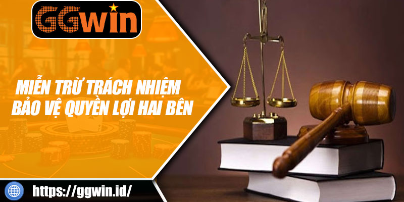 Miễn Trừ Trách Nhiệm – Bảo Vệ Quyền Lợi Hai Bên