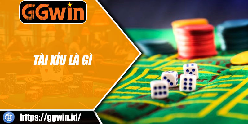 Tài Xỉu Là Gì