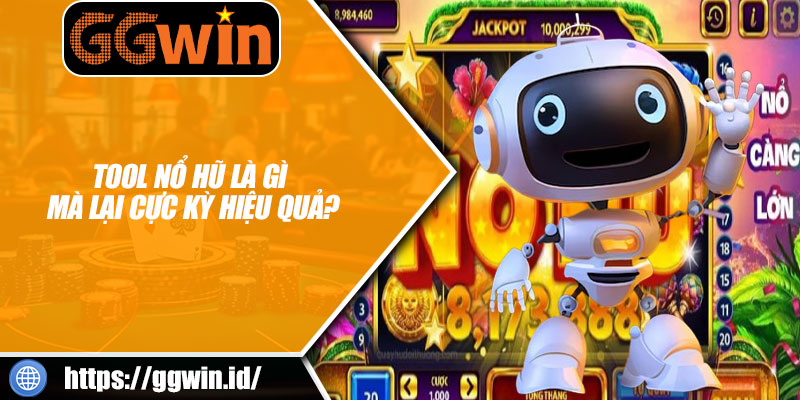 Tool Nổ Hũ Là Gì Mà Lại Cực Kỳ Hiệu Quả?